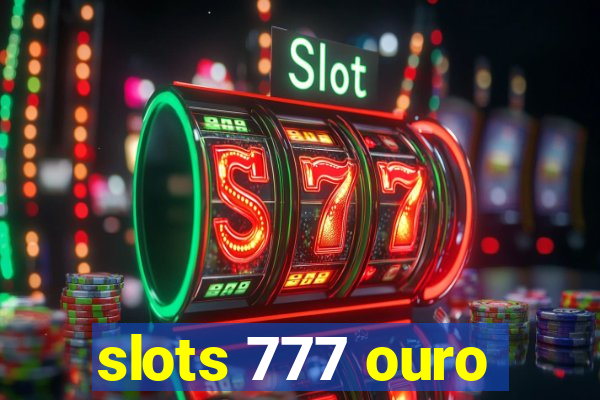 slots 777 ouro