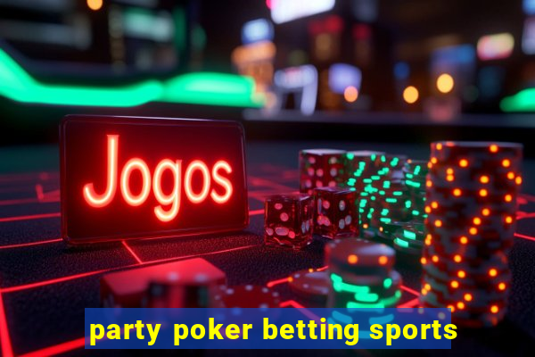 party poker betting sports