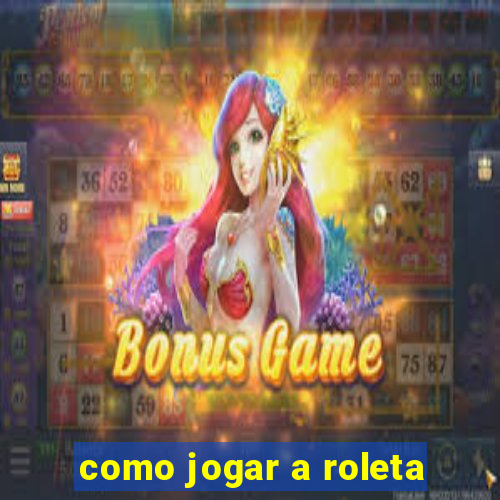 como jogar a roleta