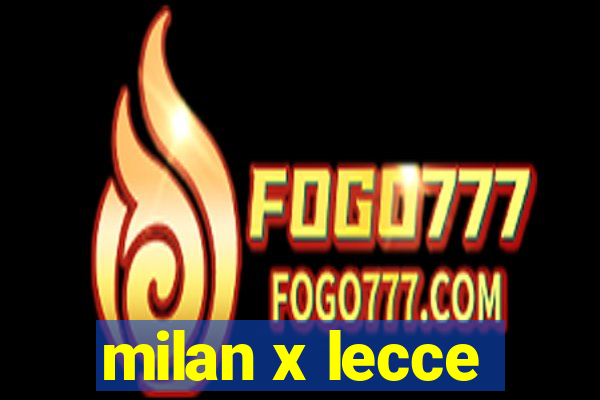 milan x lecce