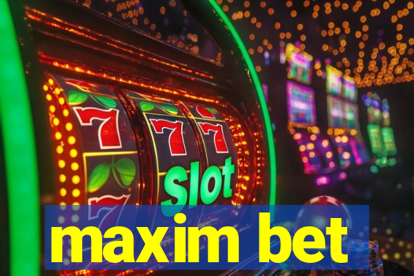 maxim bet