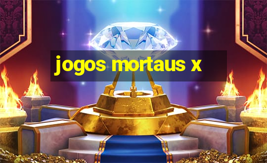 jogos mortaus x