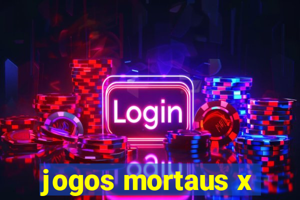 jogos mortaus x