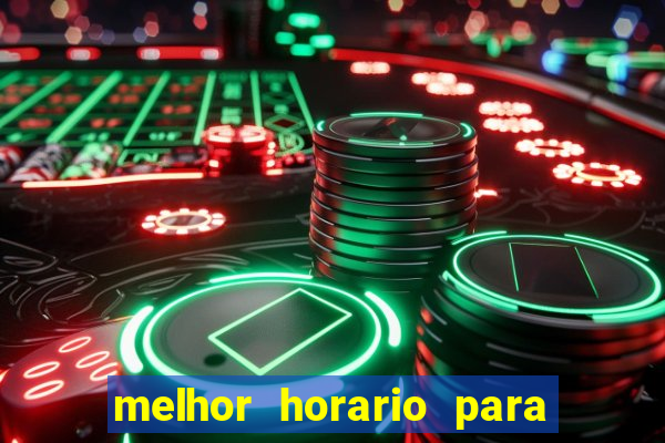 melhor horario para jogar fortune tiger a noite