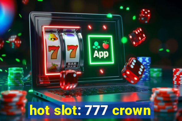 hot slot: 777 crown