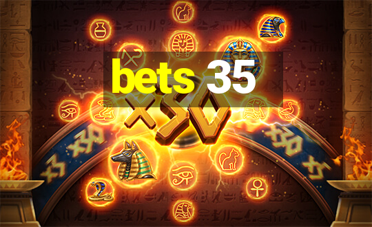 bets 35