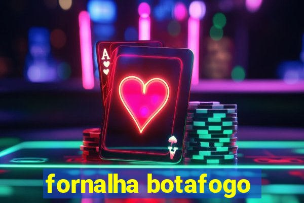 fornalha botafogo