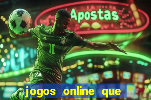 jogos online que pagam dinheiro de verdade