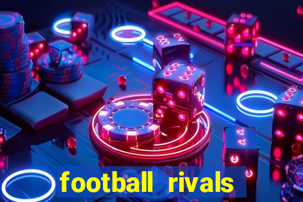 football rivals energia infinita