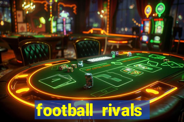 football rivals energia infinita