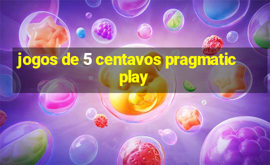 jogos de 5 centavos pragmatic play