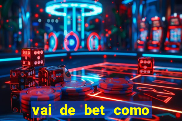 vai de bet como sacar bonus