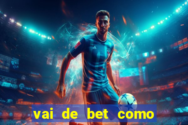 vai de bet como sacar bonus