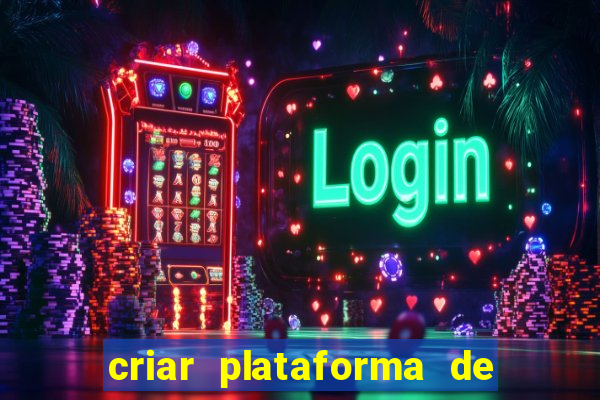 criar plataforma de jogos tigrinho