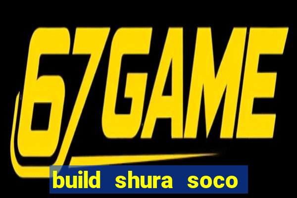 build shura soco furac o