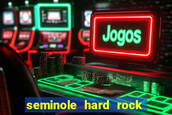 seminole hard rock hotel and casino