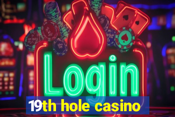 19th hole casino