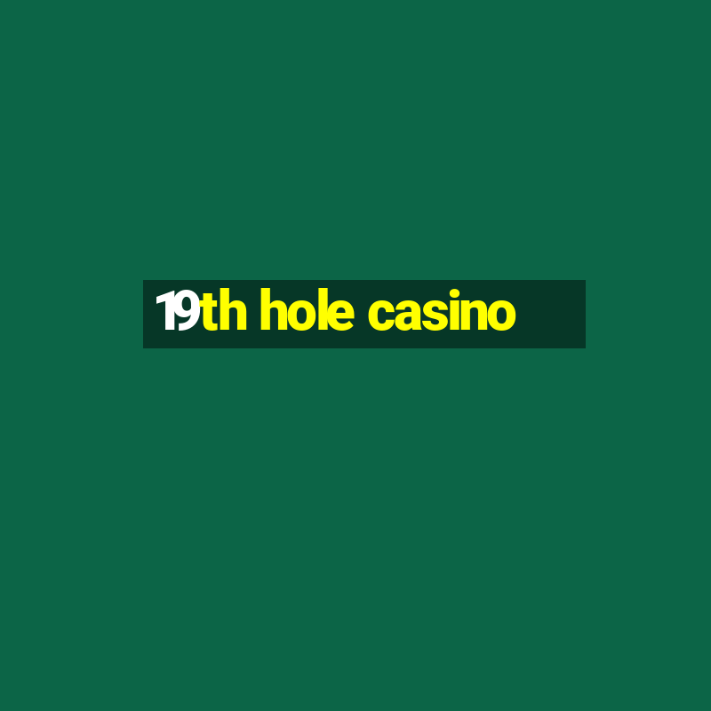 19th hole casino