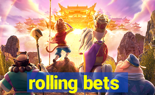 rolling bets