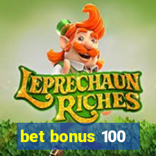 bet bonus 100