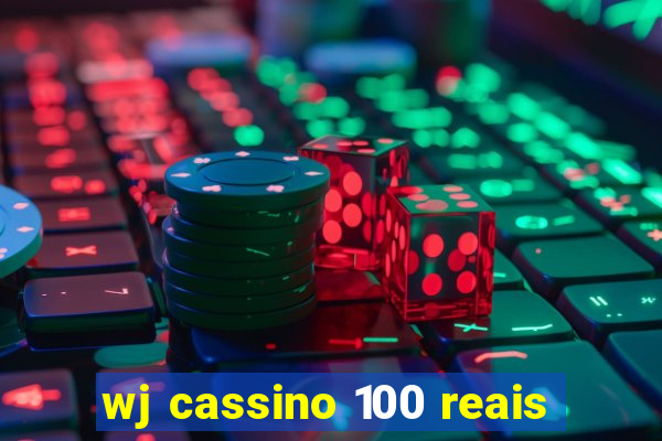 wj cassino 100 reais