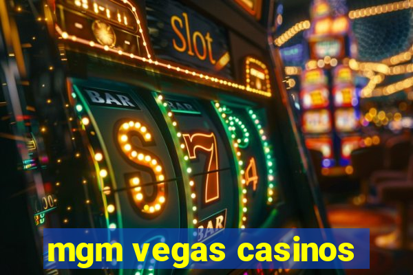 mgm vegas casinos