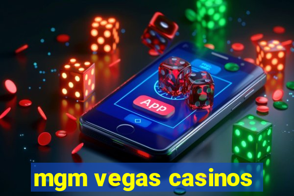 mgm vegas casinos