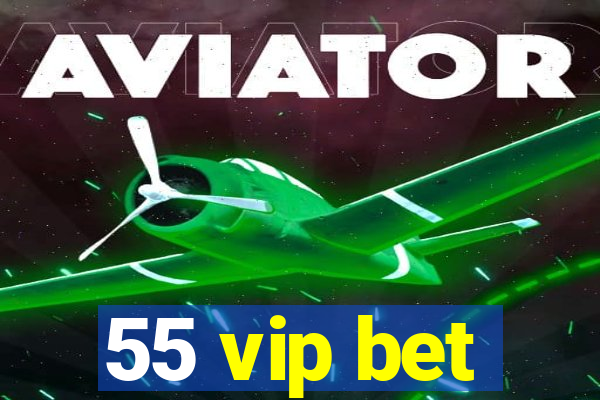 55 vip bet