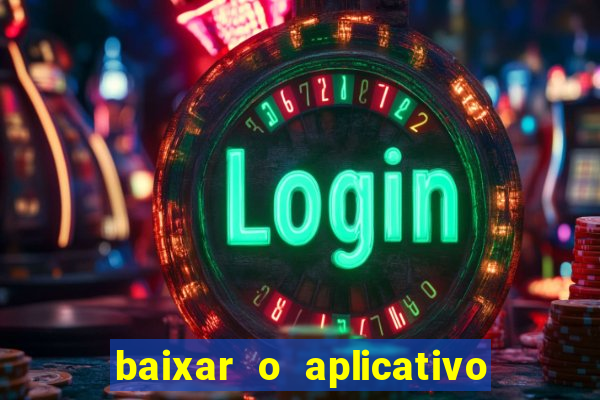 baixar o aplicativo da esporte bet