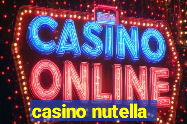 casino nutella