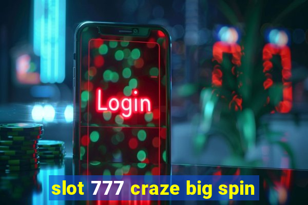 slot 777 craze big spin