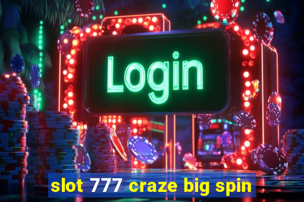 slot 777 craze big spin