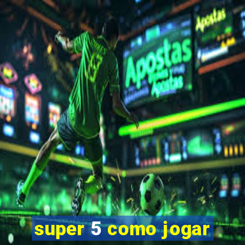 super 5 como jogar