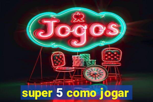 super 5 como jogar