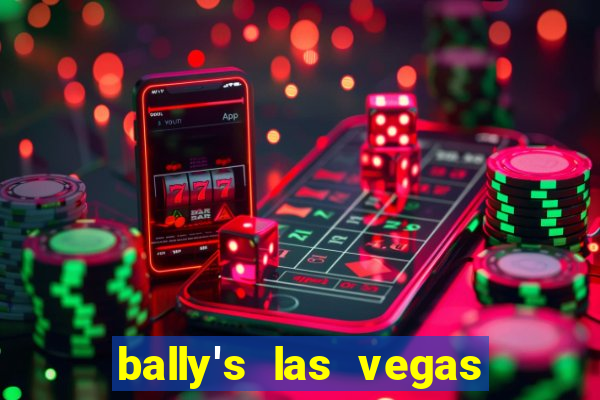 bally's las vegas hotel and casino