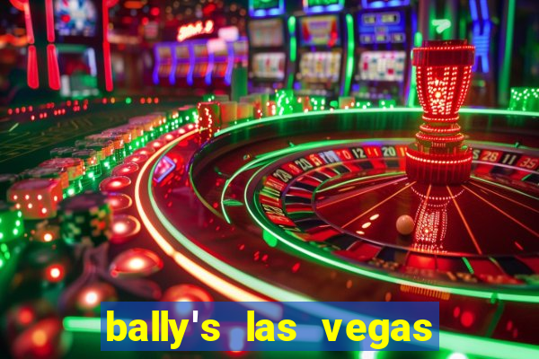 bally's las vegas hotel and casino