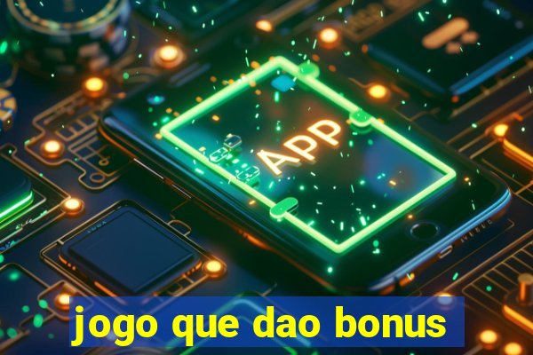 jogo que dao bonus