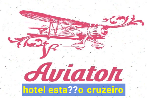 hotel esta??o cruzeiro