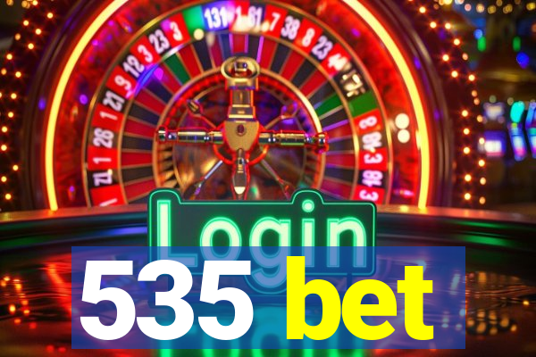 535 bet