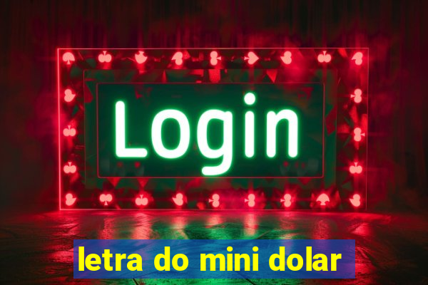 letra do mini dolar