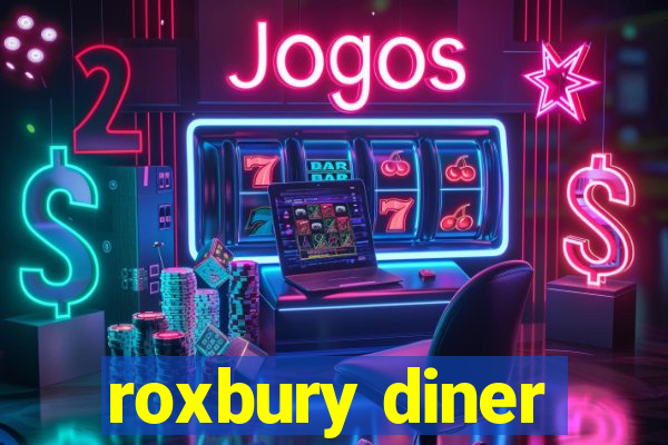 roxbury diner