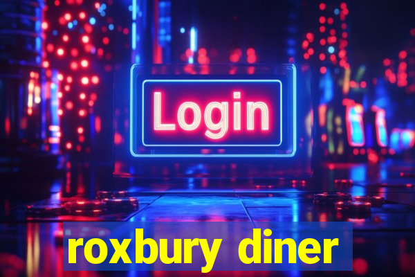 roxbury diner