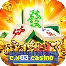 c.x03 casino