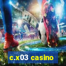 c.x03 casino