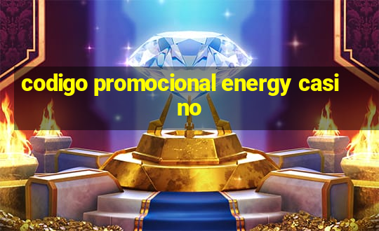 codigo promocional energy casino