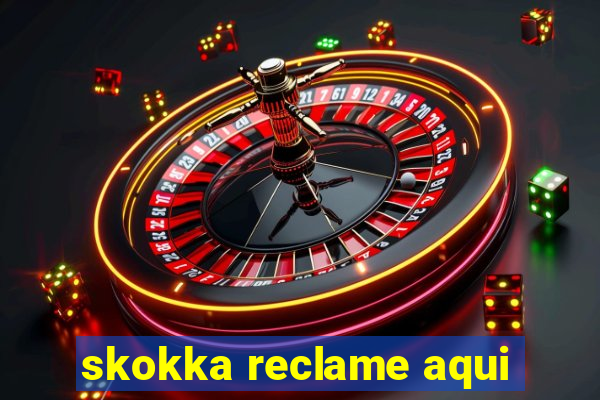 skokka reclame aqui