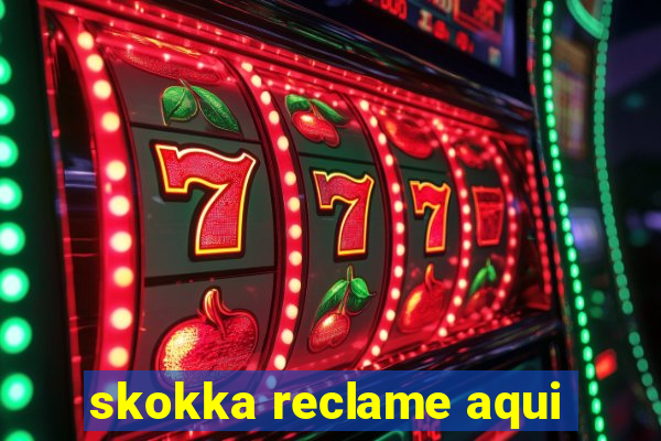 skokka reclame aqui