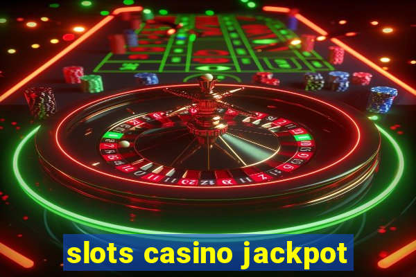 slots casino jackpot