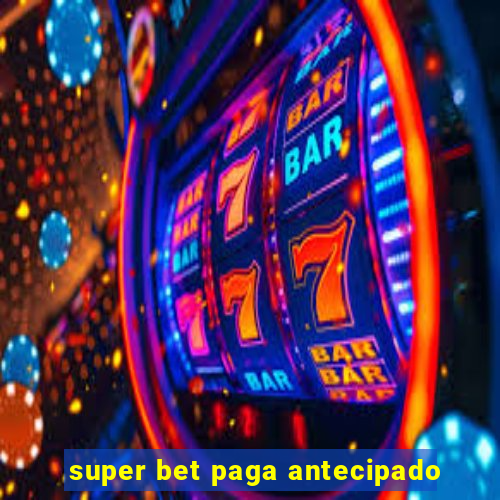 super bet paga antecipado