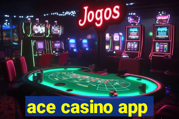 ace casino app